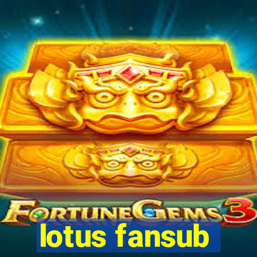 lotus fansub